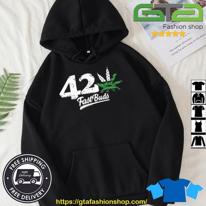 42 Fast Buds Weed Shirt Hoodie.jpg