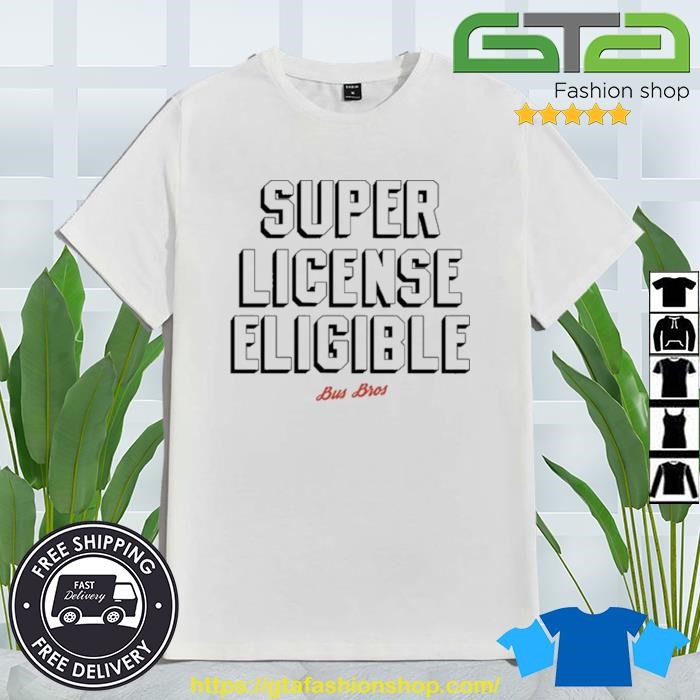 Bus Bros Super License Eligible Shirt