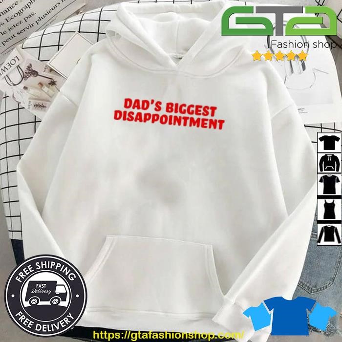 Dad's Biggest Disappointment Shirt Hoodie.jpg