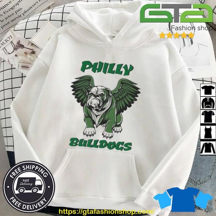 Philly Bulldogs Georgia Bird Dawgs Philadelphia Eagles Bulldogs Shirt Hoodie.jpg