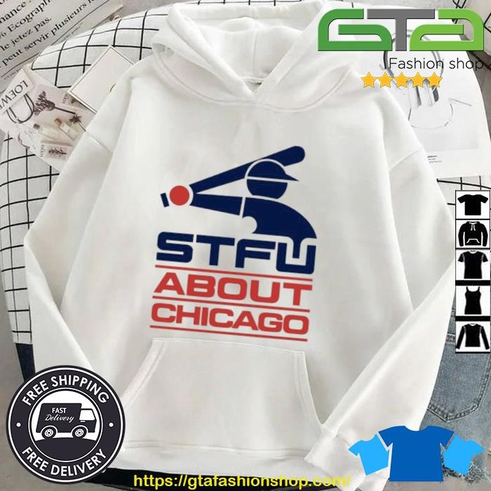 STFU About Chicago Shirt Hoodie.jpg