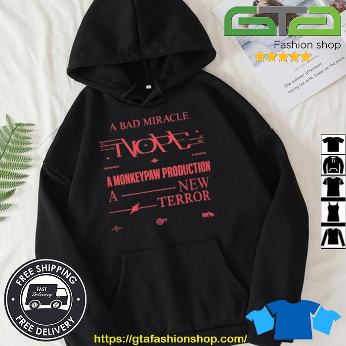 A Bad Miracle Nope A Monkeypaw Production A New Terror Shirt Hoodie