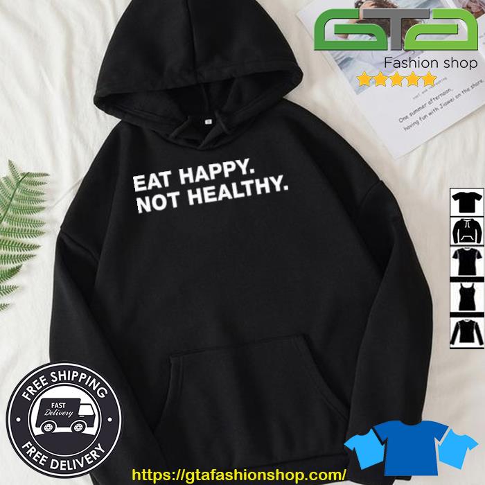 Andrew Chafin Eat Happy Not Healthy Shirt Hoodie