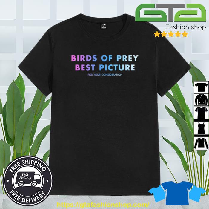 Birds Of Prey Best Picture For Your Consideration Shirt