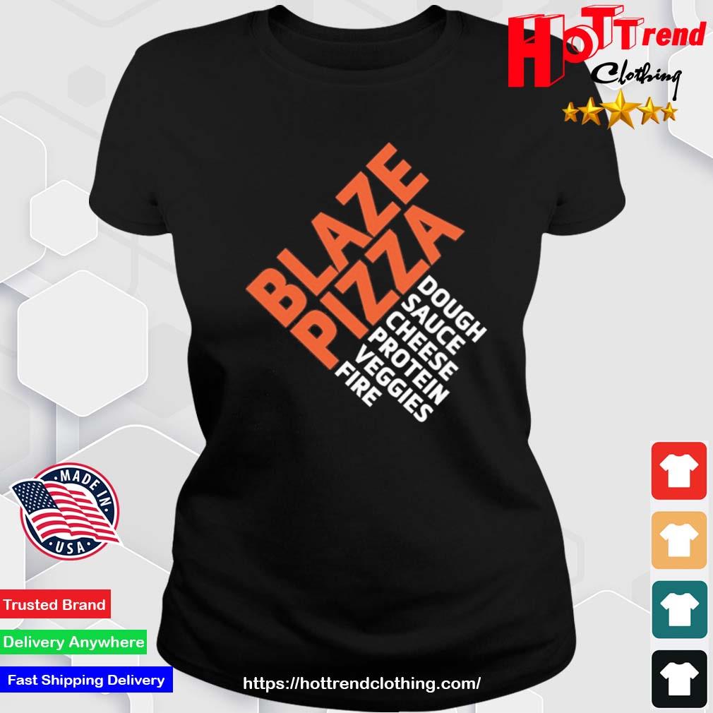 Blaze Pizza Dough Sauce Cheese Protein Veggies Fire Shirt Ladies