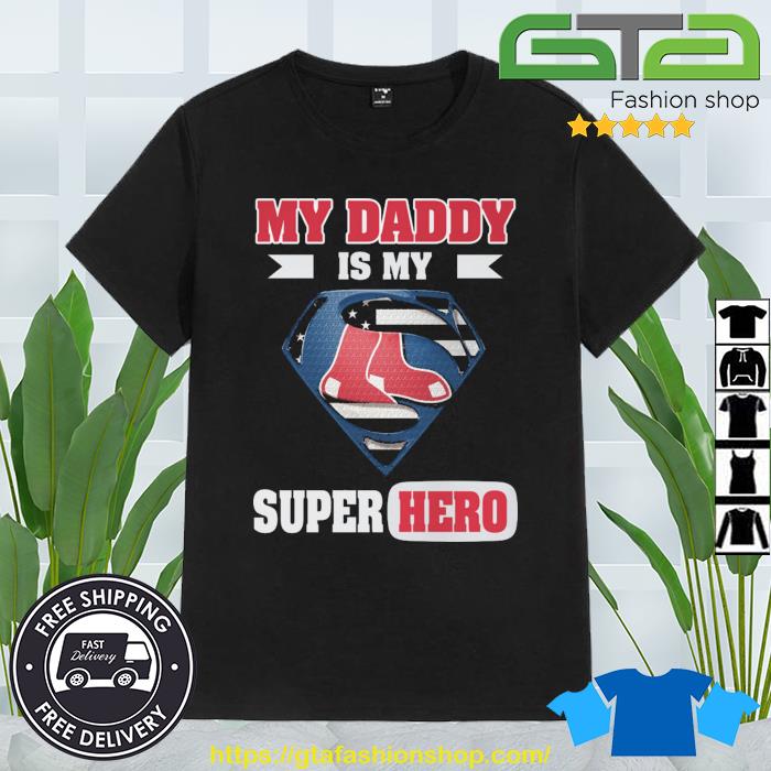 Boston Red Sox My Daddy Is My Super Hero shirt