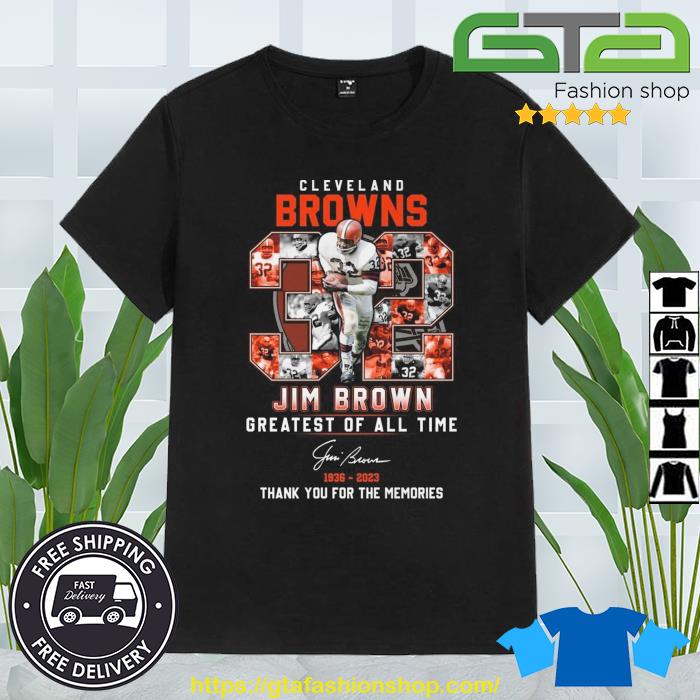 Cleveland Browns Jim Brown Greatest Of All Time 1936 – 2023 Thank You For The Memories Signature Shirt