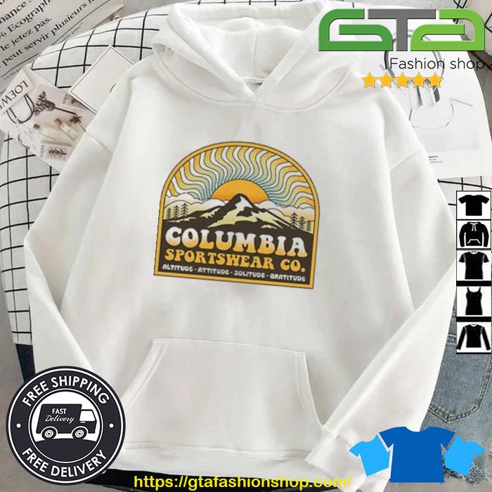 Columbia Sportswear Co Altitude Attitude Solitude Oratitude Shirt Hoodie