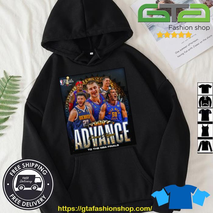 Denver Nuggets Advance To The NBA Finals 2023 Shirt Hoodie