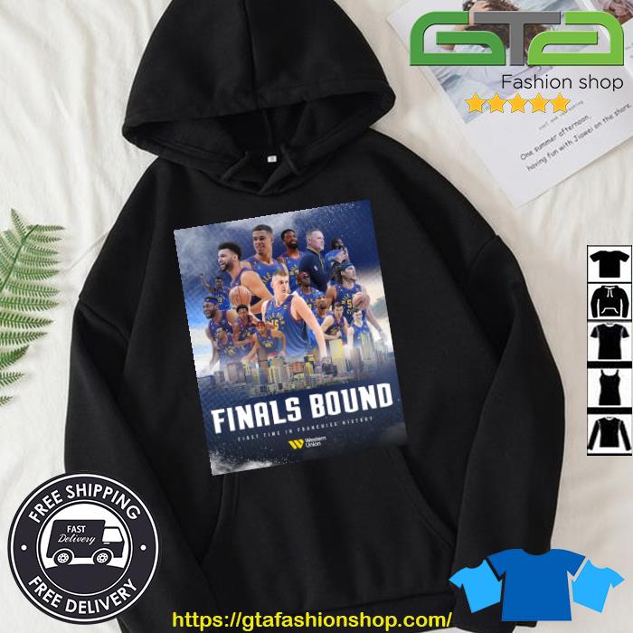 Denver Nuggets Finals Bound First Time In Franchise History Shirt Hoodie