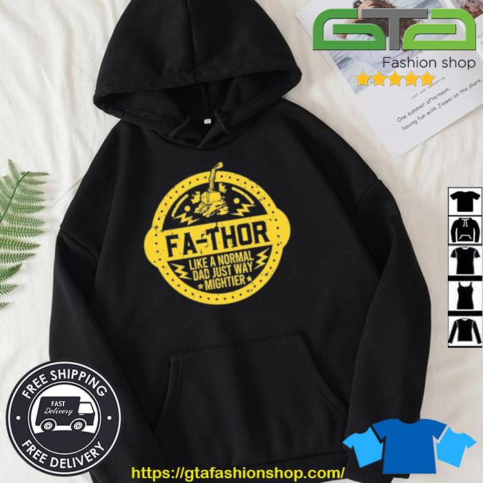 Fa-Thor Like A Normal Dad Just Way Mightier Shirt Hoodie