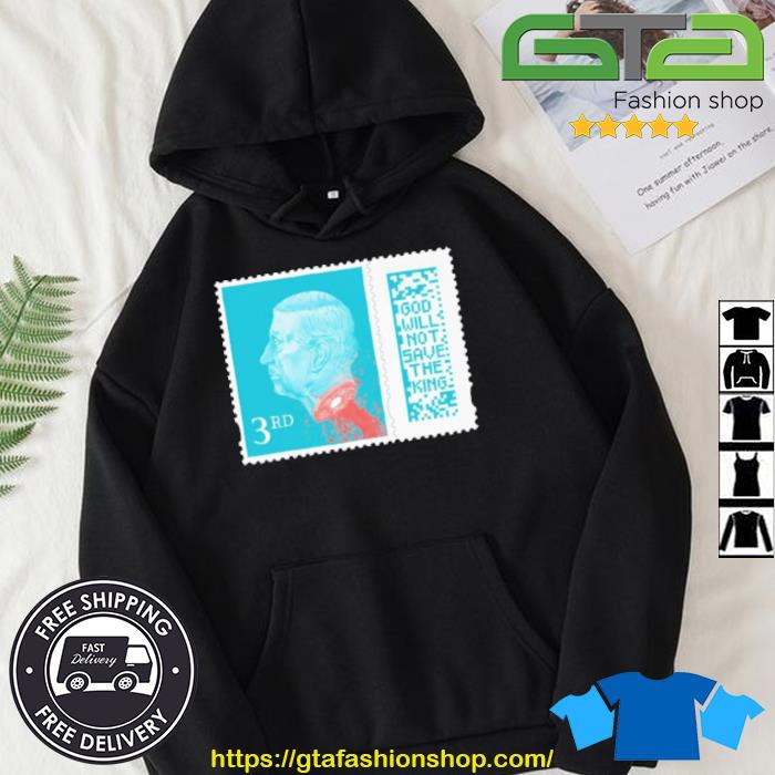 God Will Not Save The King Shirt Hoodie