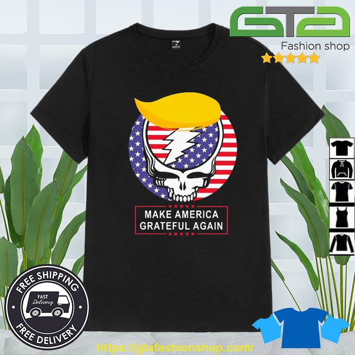 Grateful Dead Make America Grateful Again American Flag Shirt