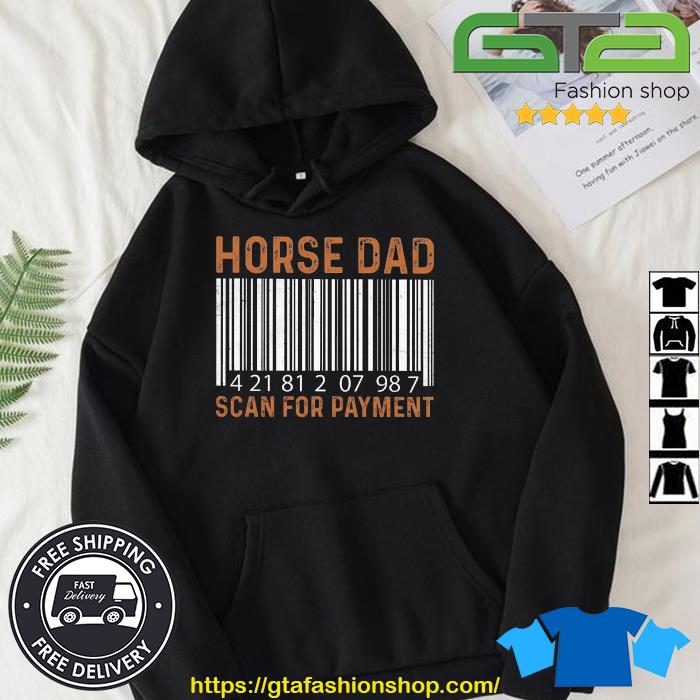 Horse Dad 42181207987 Scan For Payment Shirt Hoodie