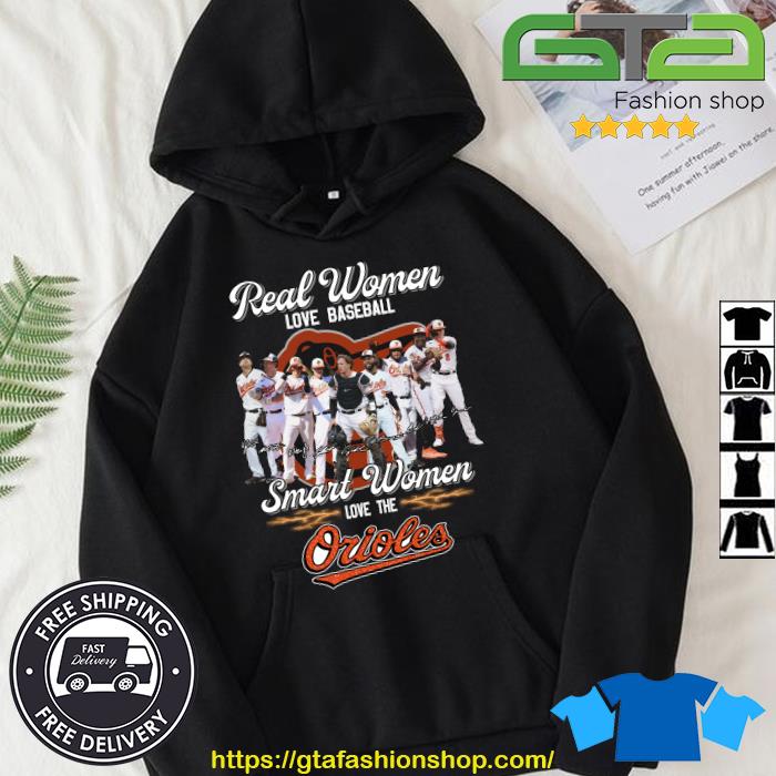 Baltimore Orioles Real Women Love Baseball Smart Women Love The Baltimore  Orioles Shirt, hoodie, sweater, long sleeve and tank top