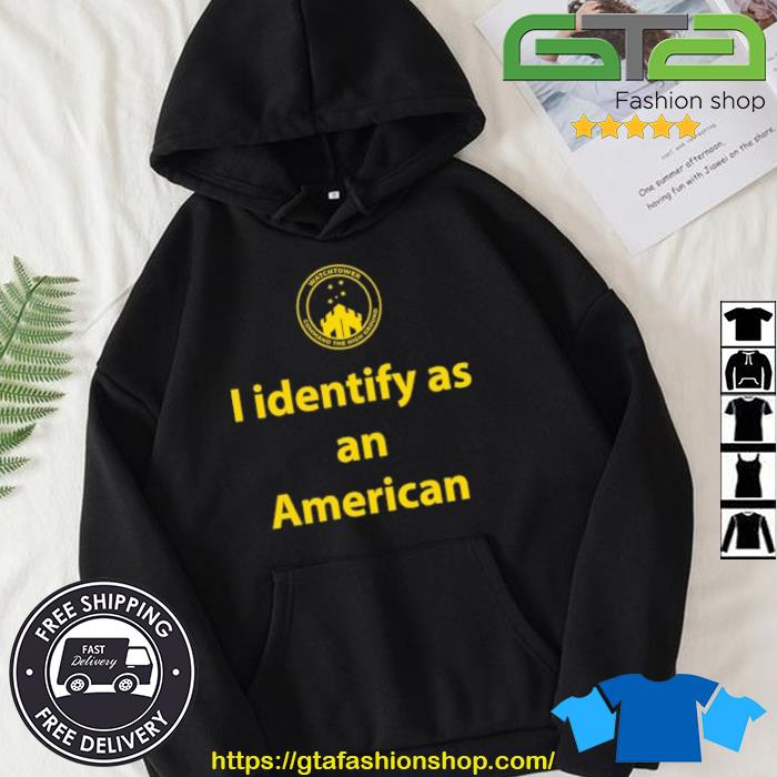 I Identify As An American Watchtower Command The High Ground Shirt Hoodie