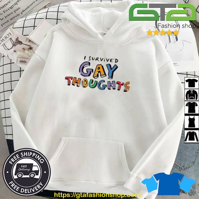 I Survived Gay Thoughts Shirt Hoodie