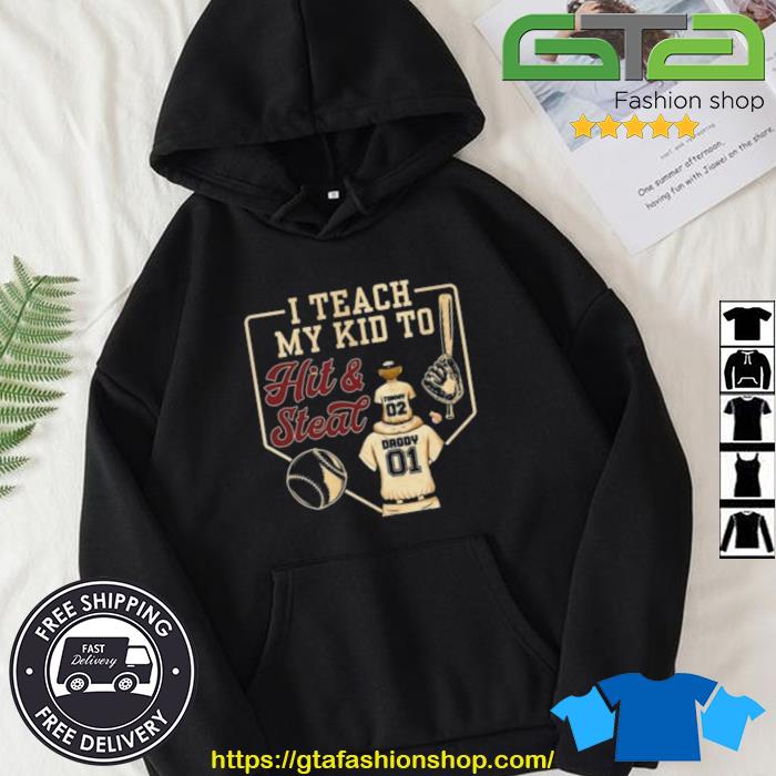I Teach My Kid To Hit And Steal Shirt Hoodie