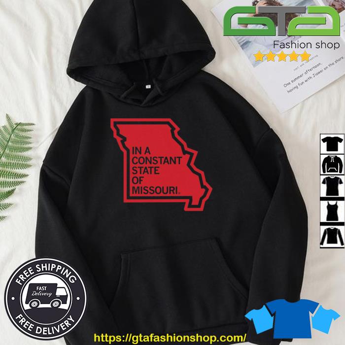 In A Constant State Of Missouri Shirt Hoodie