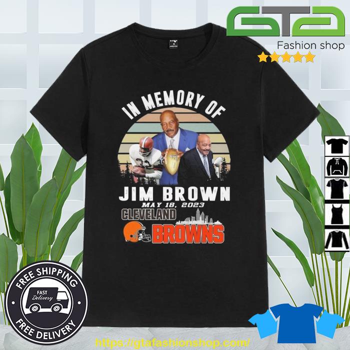In Memory Of Jim Brown May 18 2023 Cleveland Browns Vintage Shirt