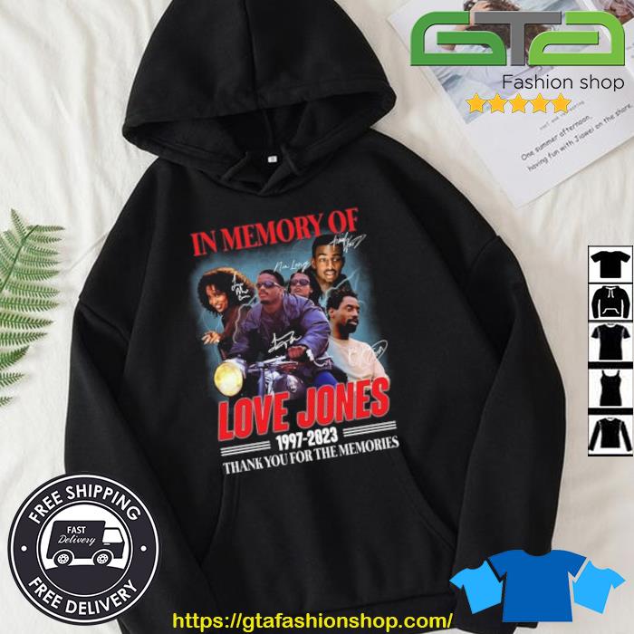 In Memory Of Love Jones 1997 – 2023 Thank You For The Memories Signatures Shirt Hoodie