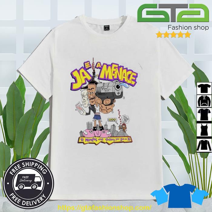 Ja Be A Menace To Memphis While Flashing Your Gun On Ig Shirt