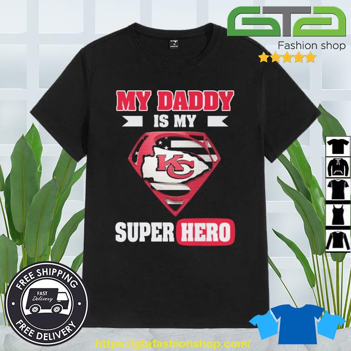 Kansas City Chiefs My Daddy Is My Super Hero shirt