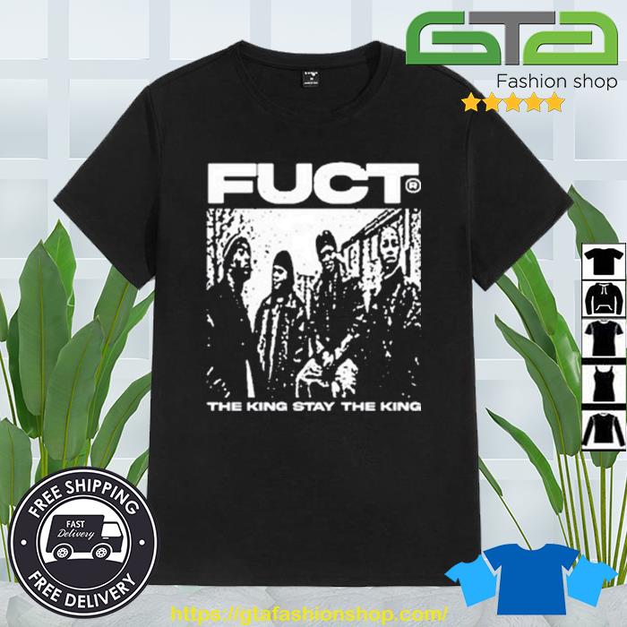 Limited Fuct The King Stay The King Shirt