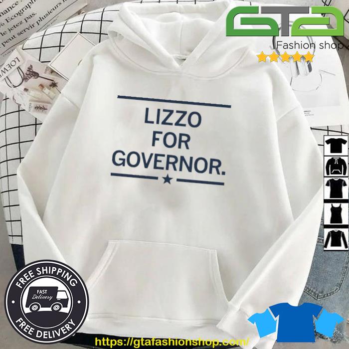 Lizzo For Governor Shirt Hoodie