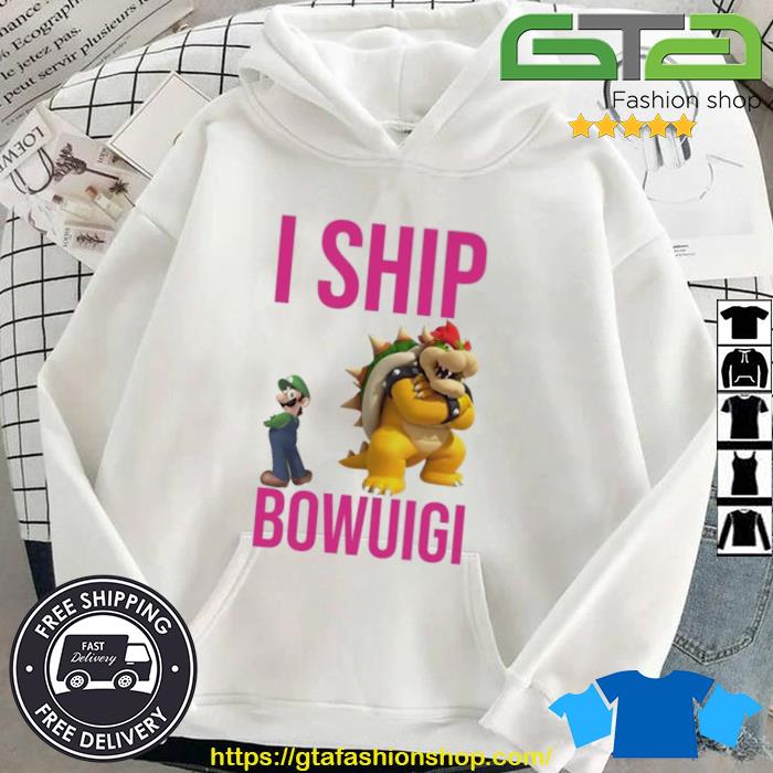 Mario I Ship Bowuigi Shirt Hoodie