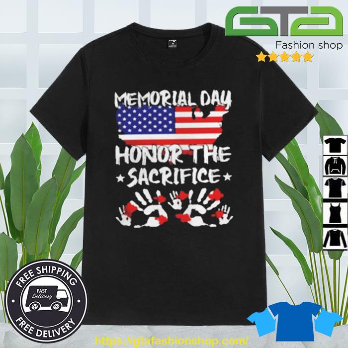 Memorial Day Honor The Sacrifice Shirt