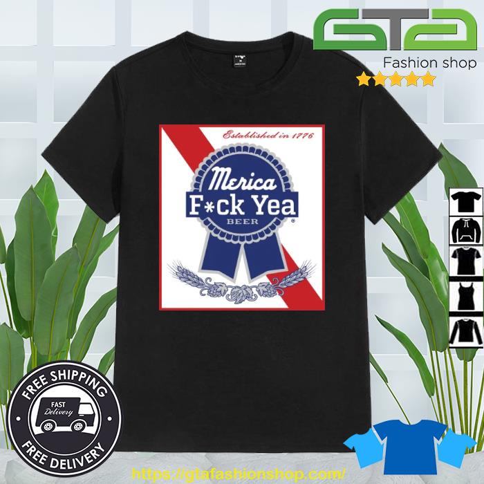 Merica Fuck Yea Beer Shirt