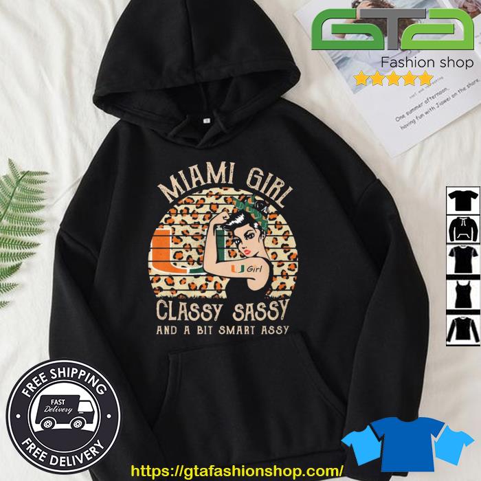 Miami Hurricanes Girl Classy Sassy And A Bit Smart Assy 2023 Shirt Hoodie