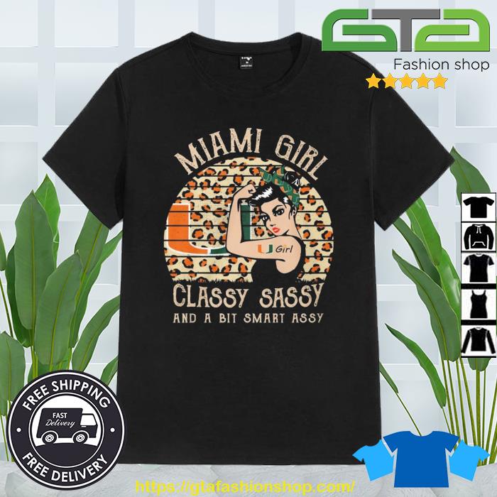 Miami Hurricanes Girl Classy Sassy And A Bit Smart Assy 2023 Shirt