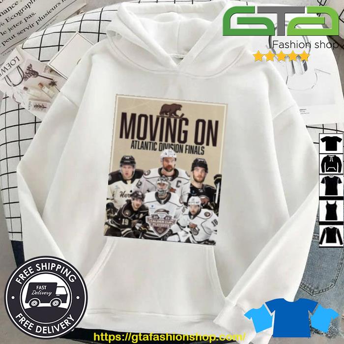 Moving On Atlantic Division Finals 2023 Calder Cup Playoffs Shirt Hoodie