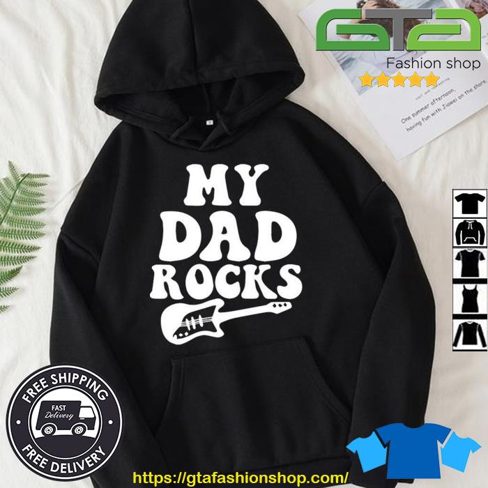 My Dad Rocks Happy Fathers Day Cute Shirt Hoodie