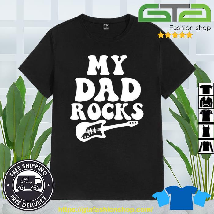 My Dad Rocks Happy Fathers Day Cute Shirt