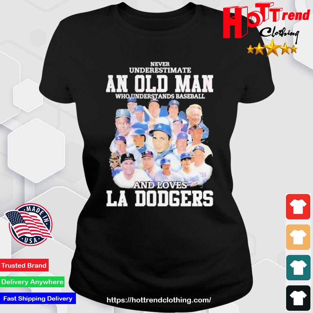 Never Underestimate An Old Man Who Understands Baseball And Loves La Dodgers Shirt Ladies