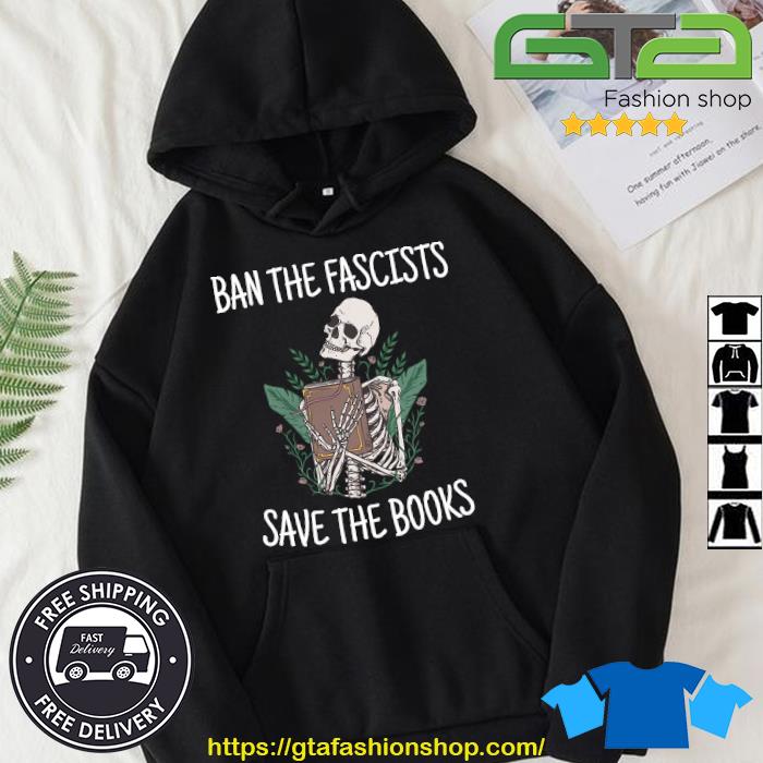 Nice 2023 Ban The Fascists Save The Books Skeleton T-s Hoodie