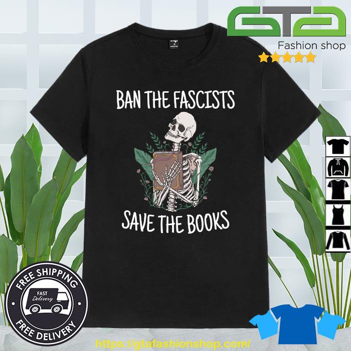 Nice 2023 Ban The Fascists Save The Books Skeleton T-shirt