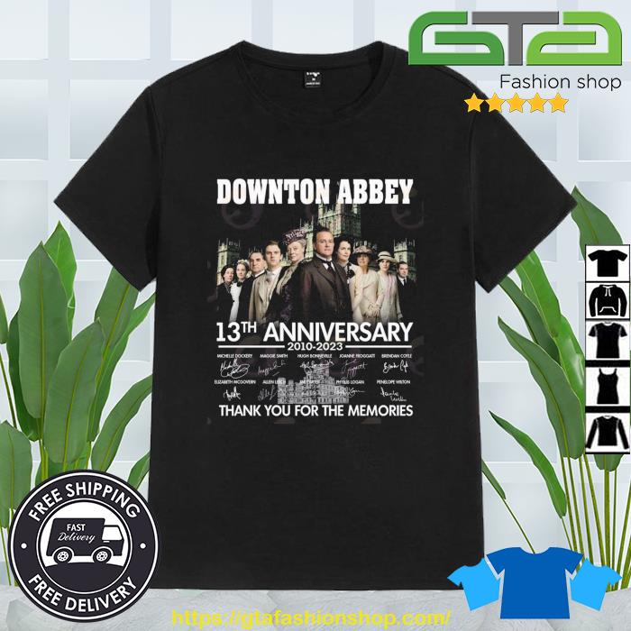Nice Downton Abbey 13th Anniversary 2010 – 2023 Thank You For The Memories Signatures Shirt