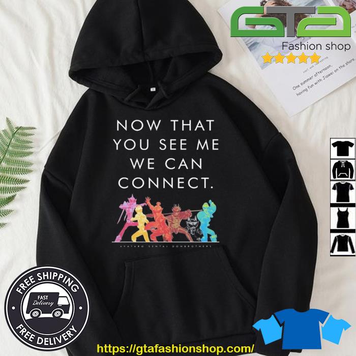 Now That You See Me We Can Connect Shirt Hoodie
