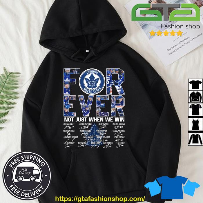 Official Toronto Maple Leafs Forever Not Just When We Win Signatures Hoodie