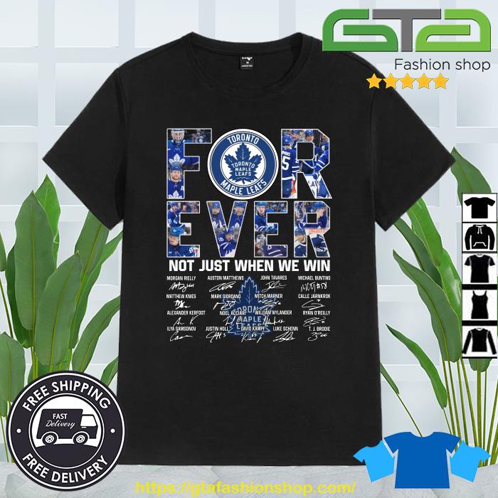 Official Toronto Maple Leafs Forever Not Just When We Win Signatures shirt