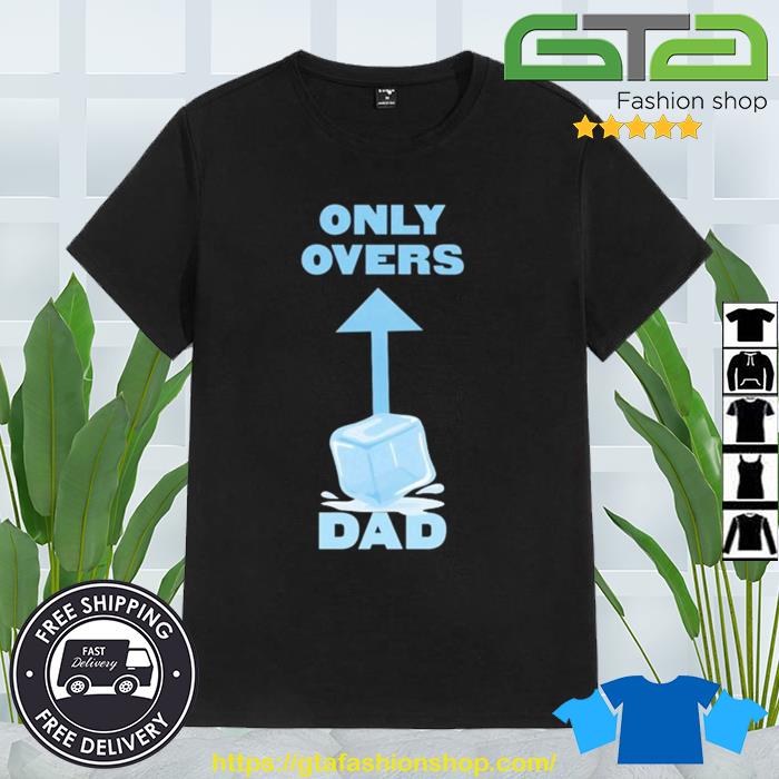 Only Overs Dad Shirt