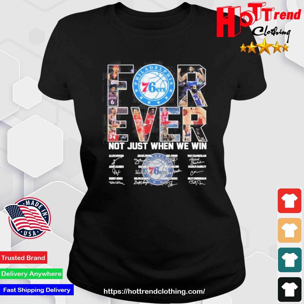 Philadelphia 76ers Forever Not Just When We Win Signatures Shirt Ladies