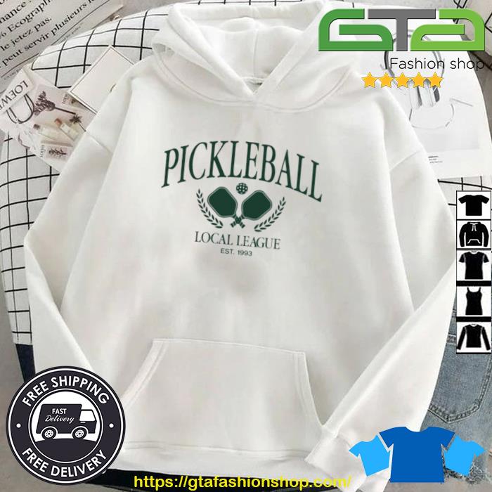 Pickleball Local League Shirt Hoodie