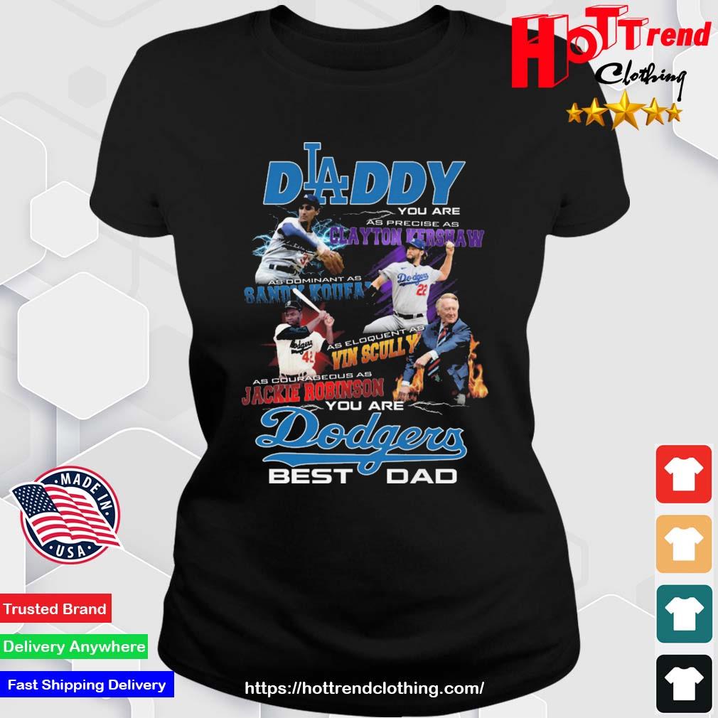 Premium Daddy You Are As Precise As Clayton Kershaw You Are Dodgers Best Dad Ladies