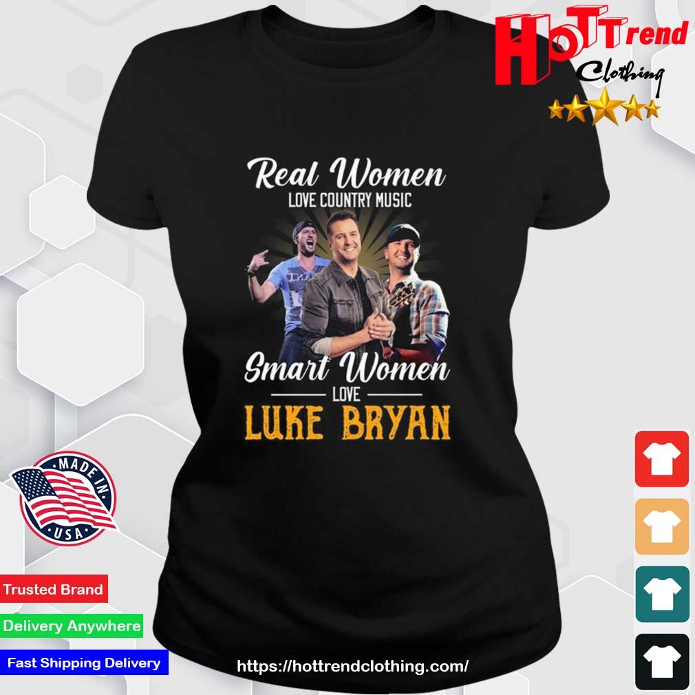 Real Women Love Country Music Smart Women Love The Luke Bryan Shirt Ladies