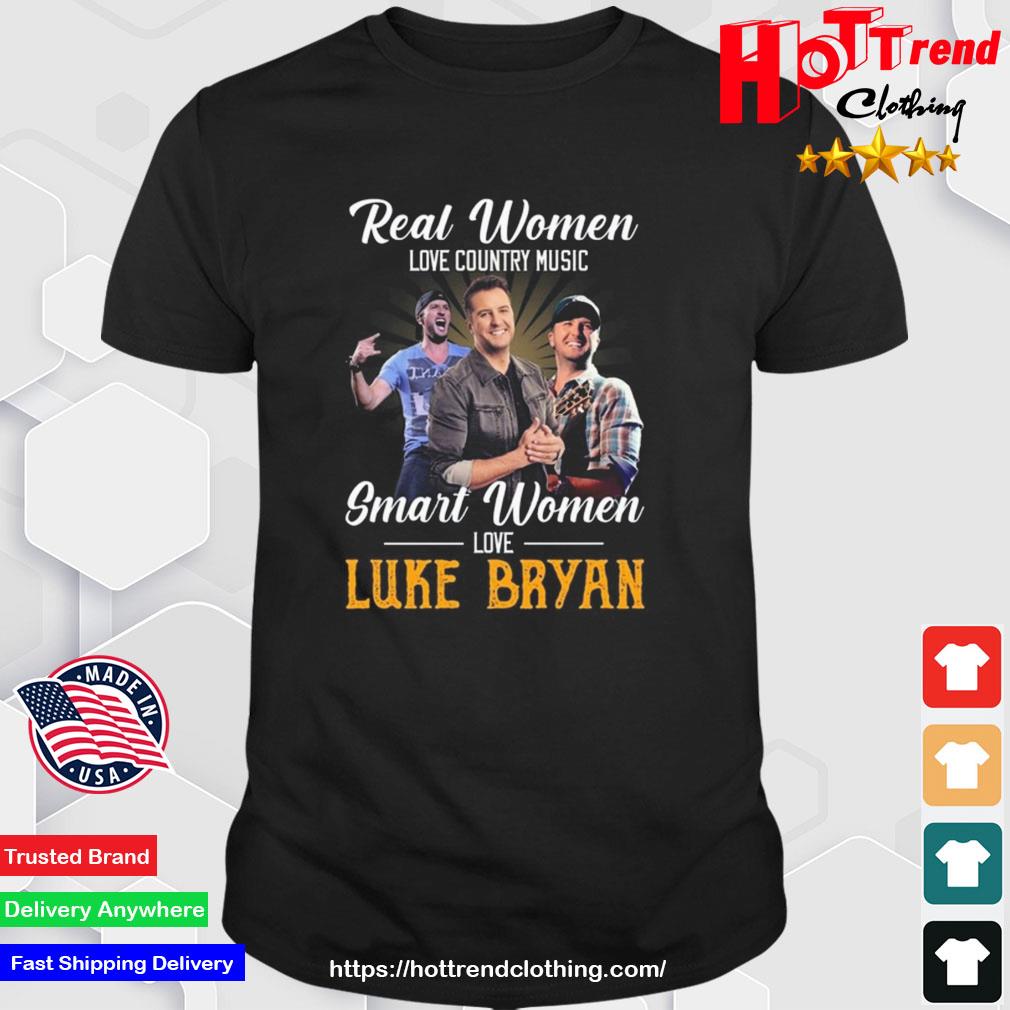 Real Women Love Country Music Smart Women Love The Luke Bryan Shirt